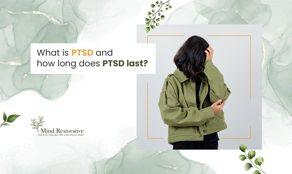 What is PTSD and how long does PTSD last